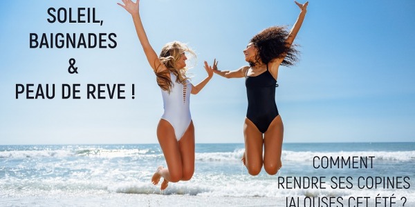 Soleil, baignades et peau de rêve : comment rendre ses copines jalouses cet été